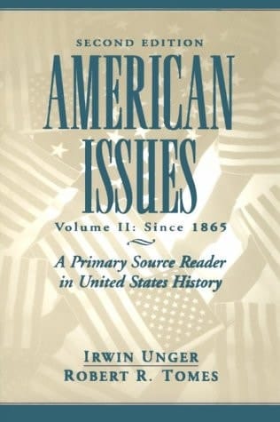 American Issues: A Primary Source Reader in United States History, Volume II, Since 1865
