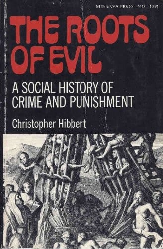 The Roots of Evil A Social History of Crime and Punishment