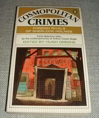 Cosmopolitan Crimes - Foreign Rivals of Sherlock Holmes