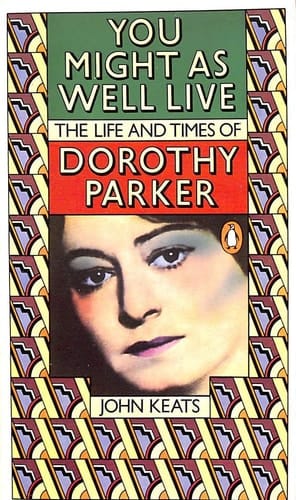 You Might as Well Live: Life and Times of Dorothy Parker
