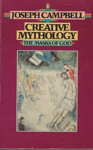 Creative Mythology (The Masks of God, Volume IV)