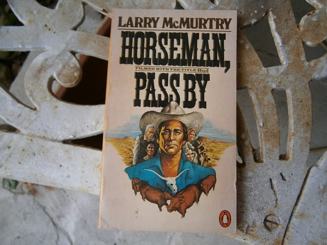 Horseman, Pass By. Basis for 1963 Film "Hud" Starring Paul Newman & Patricia O'Neal