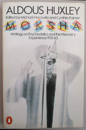 MOKSHA - Writings on Psychedelics and the Visionary Experience 1931 - 1963