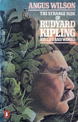 The Strange Ride of Rudyard Kipling: His Life and Works