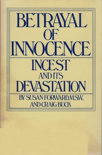 Betrayal of Innocence: Incest and its Devastation