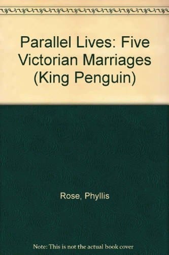 Parallel Lives: Five Victorian Marriages (King Penguin)