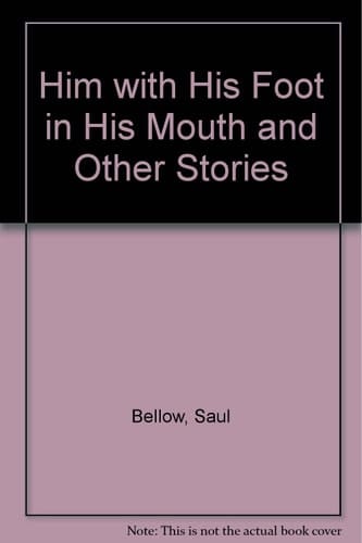 Him with His Foot in His Mouth: And Other Stories
