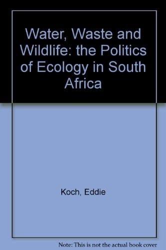 Water, waste, and wildlife: The politics of ecology in South Africa (Penguin forum series)