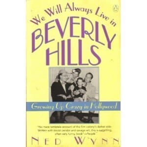 We Will Always Live in Beverly Hills Growing Up Crazy in Hollywood