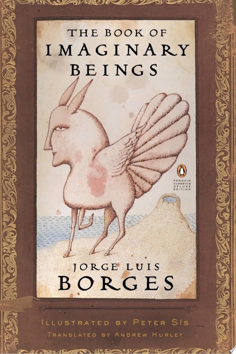 The Book of Imaginary Beings (Penguin Classics Deluxe Edition)