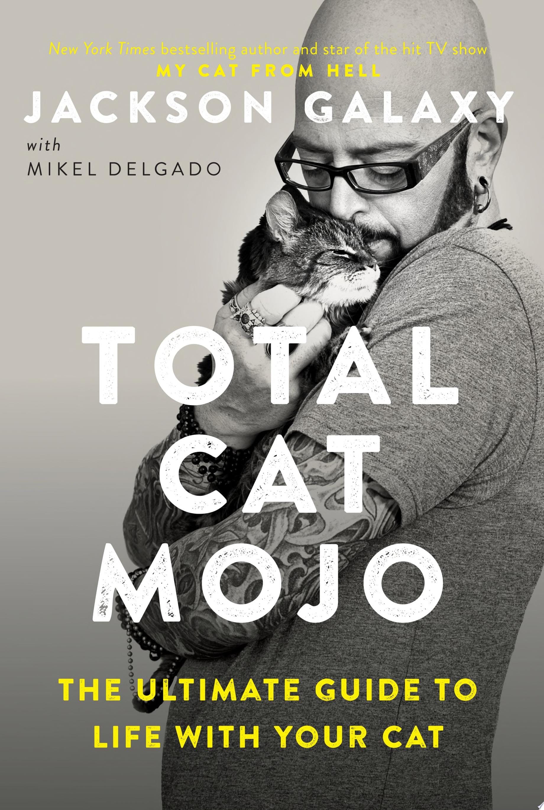 Total Cat Mojo The Ultimate Guide to Life with Your Cat