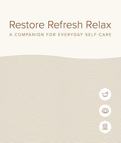 Restore Refresh Relax A Companion for Everyday Self-Care