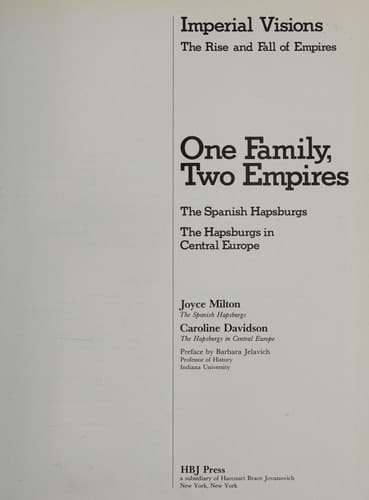 The House of Hapsburg: The Spanish Hapsburgs, The Hapsburgs in Central Europe (Imperial Visions Series: The Rise and Fall of Empires)