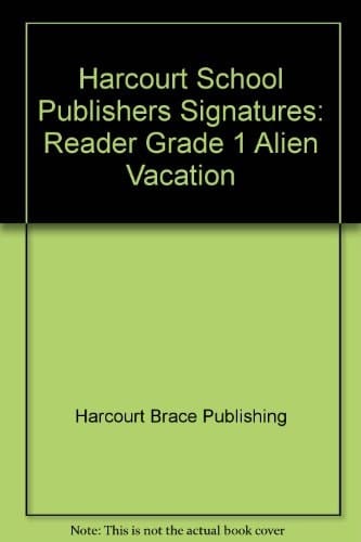 Harcourt School Publishers Signatures Reader Grade 1 Alien Vacation