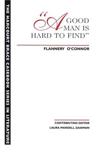 A Good Man is Hard to Find (The Harcourt Brace Casebook Series in Literature)