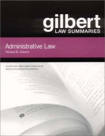 Gilbert Law Summ Admin Law 13 Administrative Law