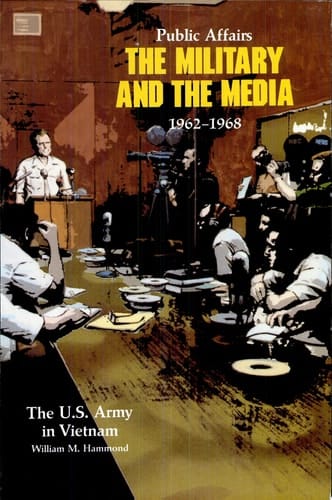 Public Affairs the Military and the Media, 1962-1968
