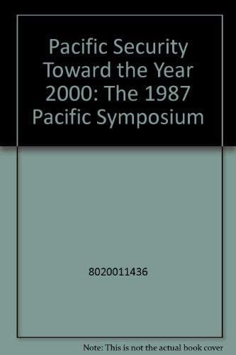 Pacific Security Toward the Year 2000: The 1987 Pacific Symposium