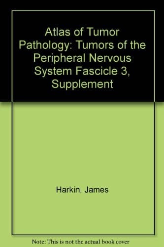 Atlas of Tumor Pathology: Tumors of the Peripheral Nervous System Fascicle 3, Supplement