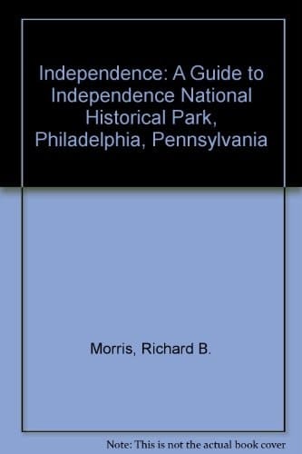 Independence, A Guide to Independence National Historic Park, Philadelphia, Pennsylvania (0-16-003497-3)