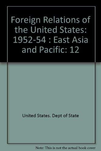 Foreign Relations of the United States: 1952-54 : East Asia and Pacific