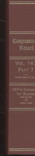 Congressional Record, V. 147, Pt. 7, May 22, 2001 to June 11 2001