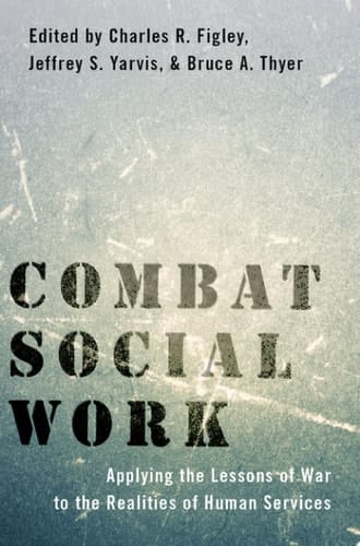 Combat Social Work: Applying the Lessons of War to the Realities of Human Services