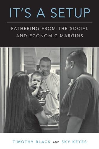 It's a Setup: Fathering from the Social and Economic Margins
