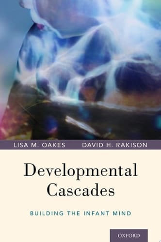 DEVELOPMENTAL CASCADES C: Building the Infant Mind