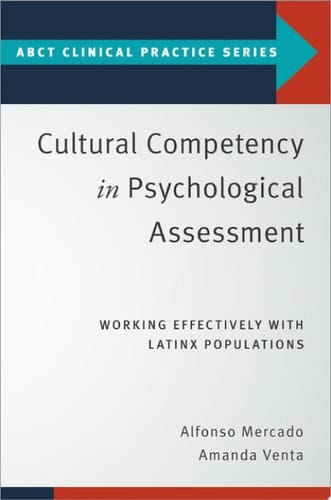Cultural Competency in Psychological Assessment: Working Effectively With Latinx Populations (ABCT CLINICAL PRACTICE SERIES)
