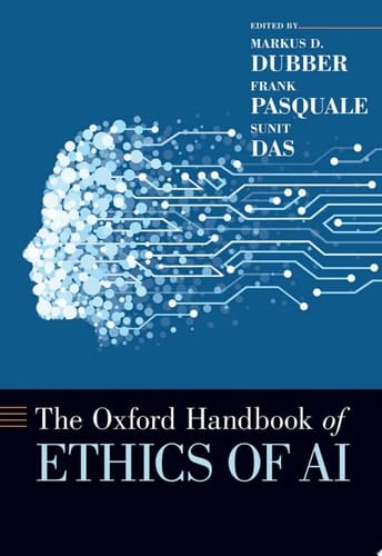 The Oxford Handbook of Ethics of AI (OXFORD HANDBOOKS SERIES)