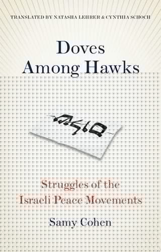 Doves Among Hawks: Struggles of the Israeli Peace Movements (Comparative Politics and International Studies)
