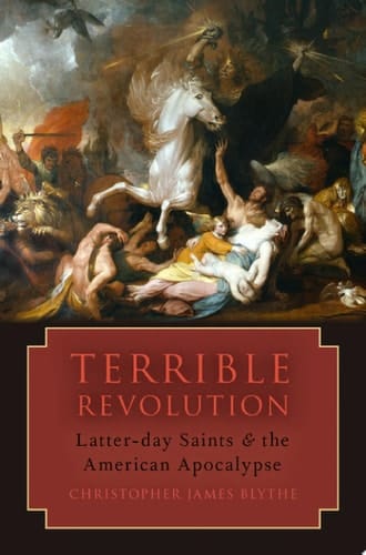 Terrible Revolution: Latter-day Saints and the American Apocalypse
