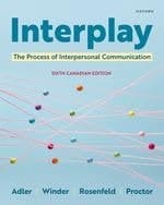 Interplay: The Process of Interpersonal Communication: Sixth Canadian Edition