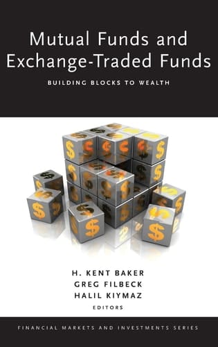 Mutual Funds and Exchange-Traded Funds: Building Blocks to Wealth (Financial Markets and Investments)