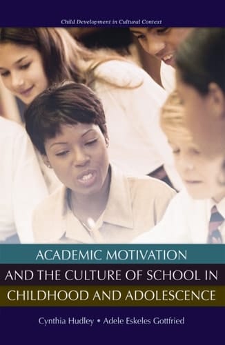 Academic Motivation and the Culture of Schooling (Child Development in Cultural Context)