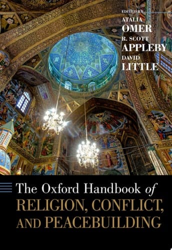 The Oxford handbook of religion, conflict, and peacebuilding