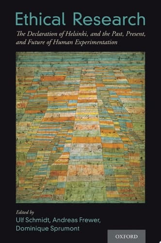 Ethical Research The Declaration of Helsinki, and the Past, Present, and Future of Human Experimentation