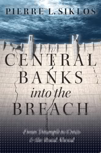 Central Banks into the Breach: From Triumph to Crisis and the Road Ahead