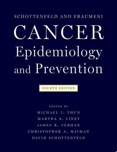 Schottenfeld and Fraumeni cancer epidemiology and prevention