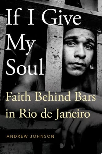 IF I GIVE MY SOUL GPCC P: Faith Behind Bars in Rio de Janeiro (Global Pentecost Charismat Christianity)