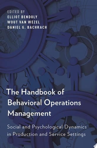 The Handbook of Behavioral Operations Management: Social and Psychological Dynamics in Production and Service Settings