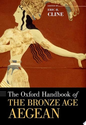 The Oxford Handbook of the Bronze Age Aegean (Oxford Handbooks)