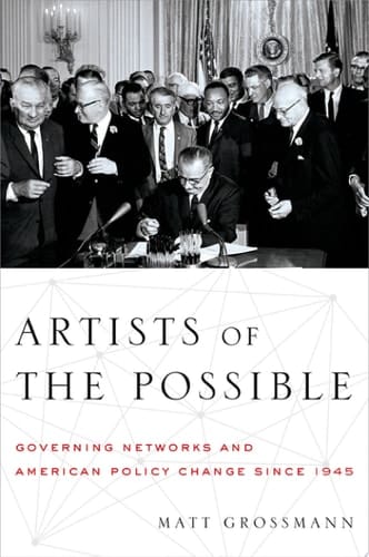 Artists of the Possible: Governing Networks and American Policy Change since 1945 (Studies in Postwar American Political Development)