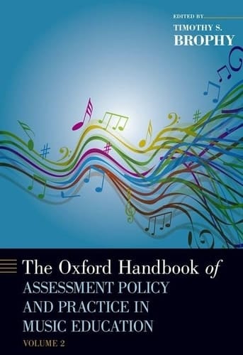 The Oxford Handbook of Assessment Policy and Practice in Music Education: Volume 2