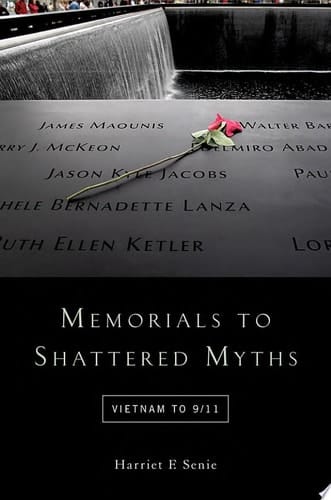 Memorials to Shattered Myths: Vietnam to 9/11