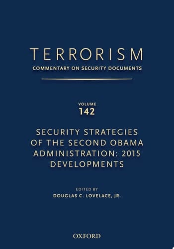 TERRORISM: COMMENTARY ON SECURITY DOCUMENTS VOLUME 142: Security Strategies of the Second Obama Administration: 2015 Developments