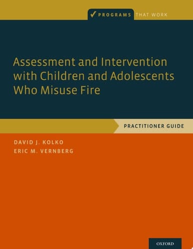 Assessment And Intervention With Children And Adolescents Who Misuse Fire