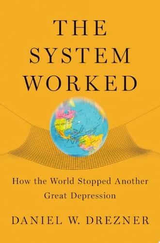 The System Worked: How the World Stopped Another Great Depression