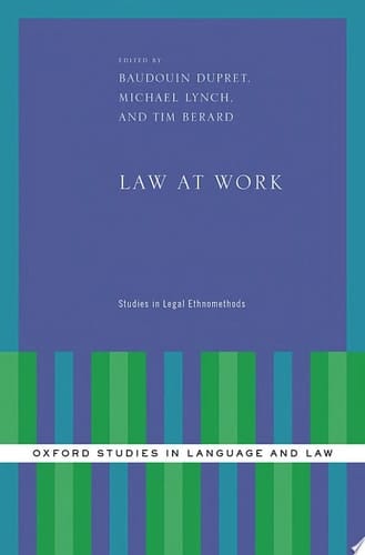 Law at Work: Studies in Legal Ethnomethods (Oxford Studies in Language and Law)